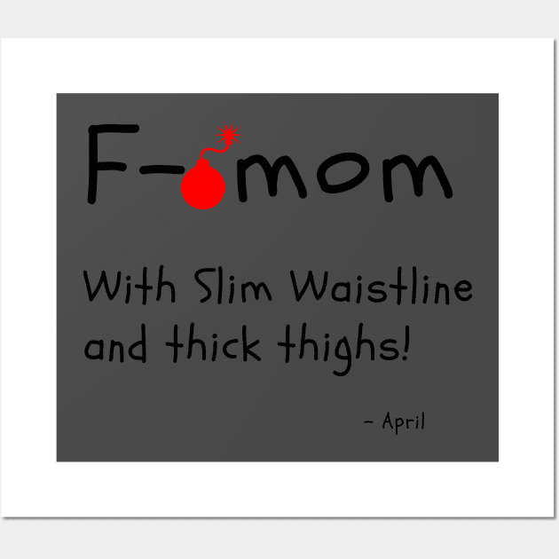 F Bomb Mom With Slim Waistline And Thick Thighs Wall Art by Dear Waistline